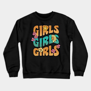 Girls Girls Girls Retro Flower Power Feminist Hippie Crewneck Sweatshirt